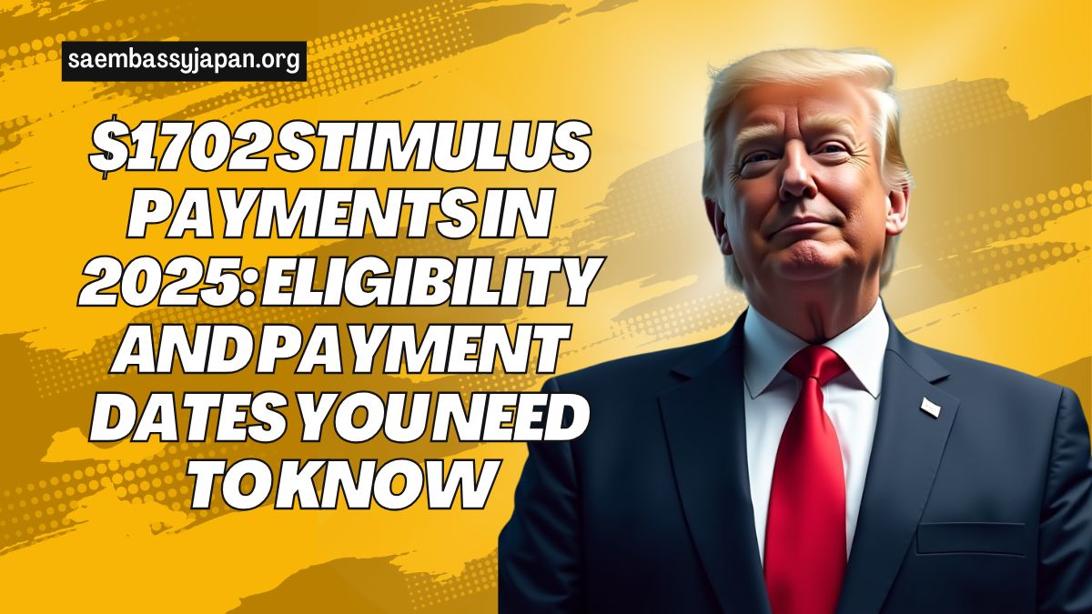 $1702 Stimulus Payments in 2025: Eligibility and Payment Dates You Need to Know