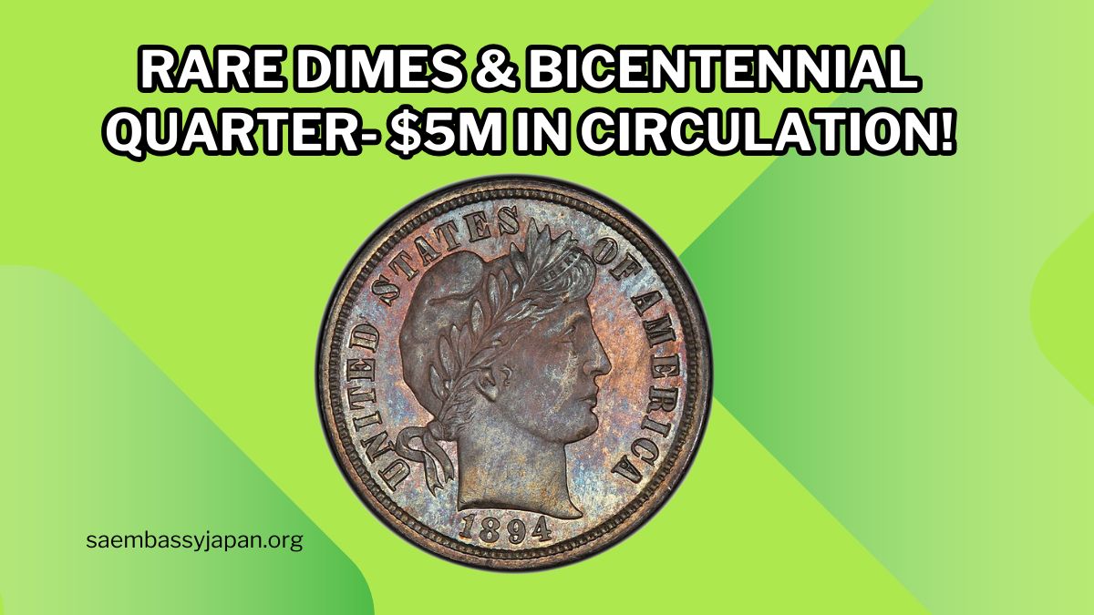 Rare Dimes & Bicentennial Quarter- $5M In Circulation!