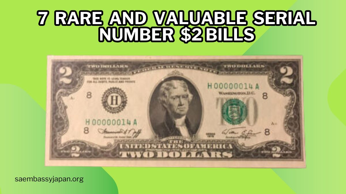 7 Rare and Valuable Serial Number $2 Bills