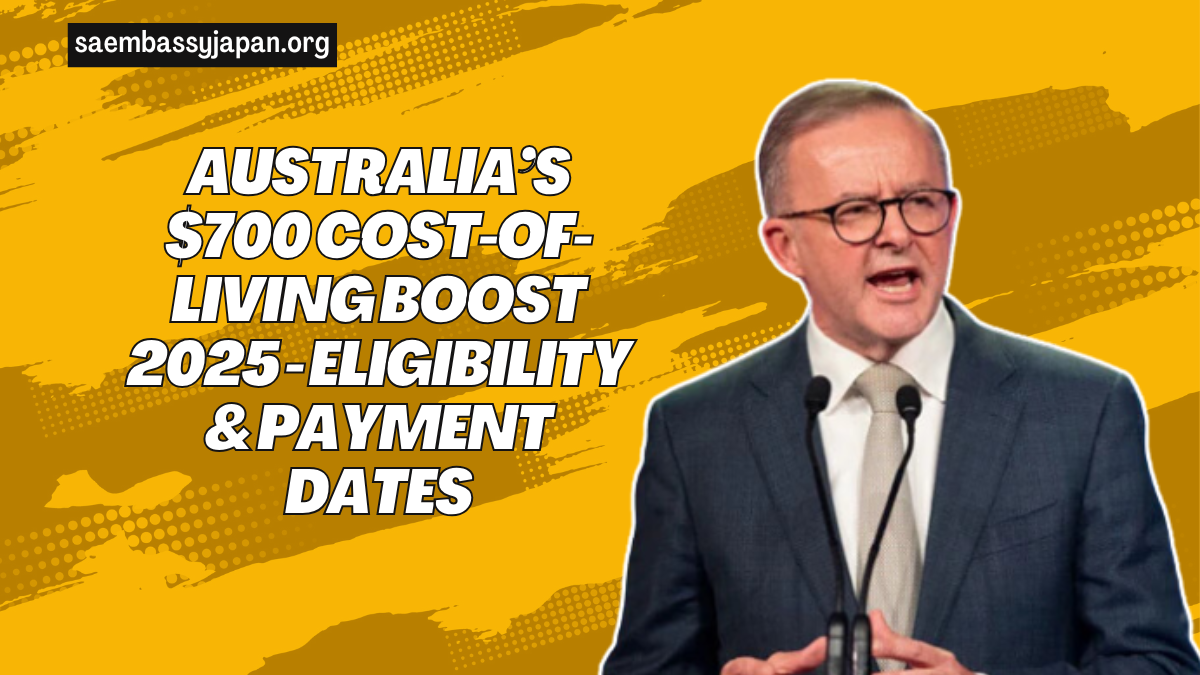 Australia’s $700 Cost-Of-Living Boost 2025 - Eligibility & Payment Dates