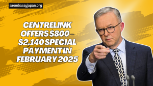 Centrelink Offers $800 – $2,140 Special Payment In February 2025