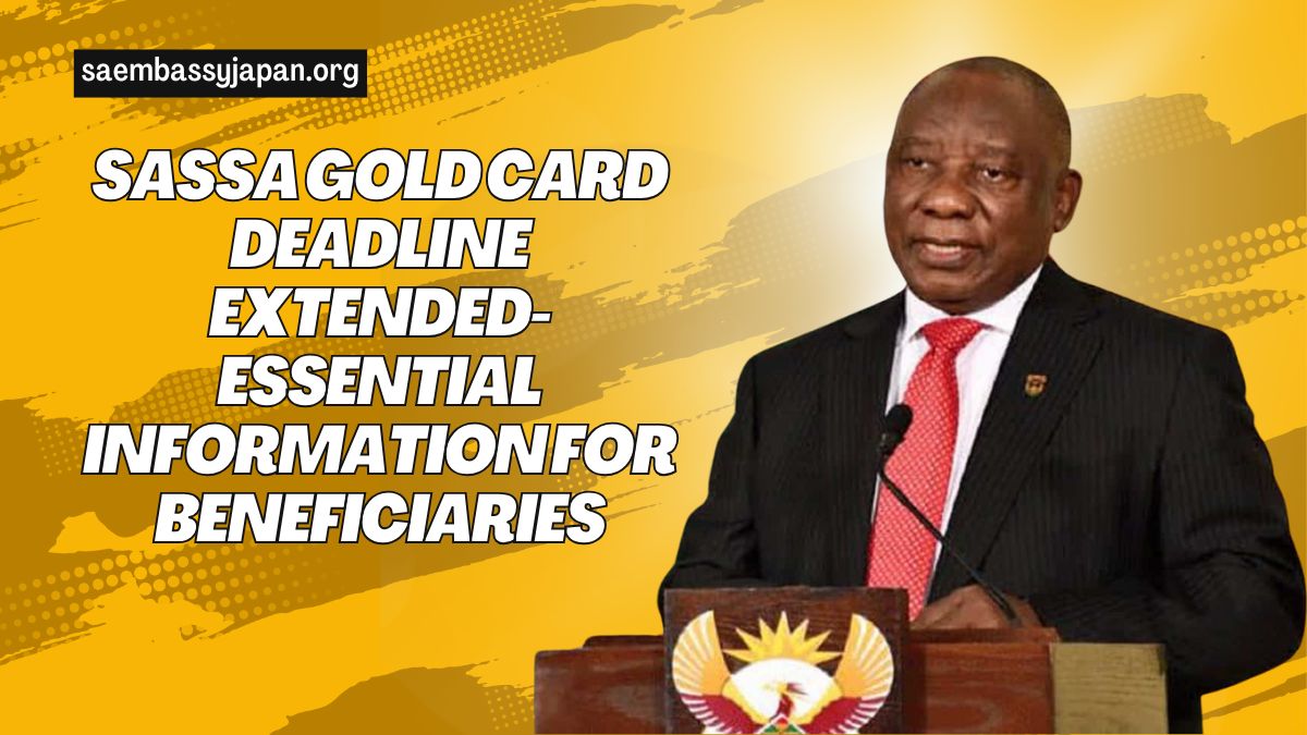 SASSA Gold Card Deadline Extended- Essential Information for Beneficiaries