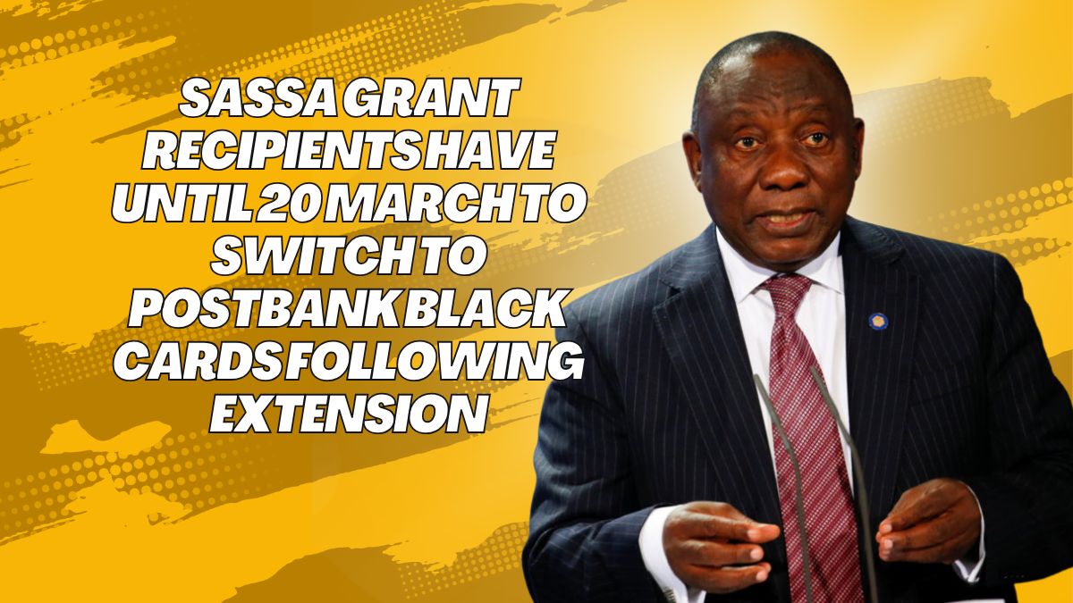 SASSA Grant Recipients Have Until 20 March to Switch to Postbank Black Cards Following Extension