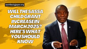 Will the SASSA Child Grant Increase in March 2025? Here’s What You Should Know