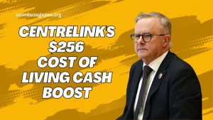 Centrelink's $256 Cost of Living Cash Boost: Everything You Need to Know