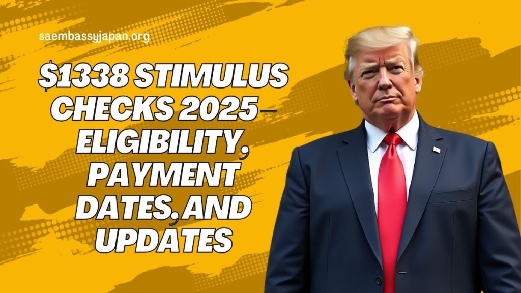 1338 Stimulus Checks 2025 Eligibility, Payment Dates, And Updates