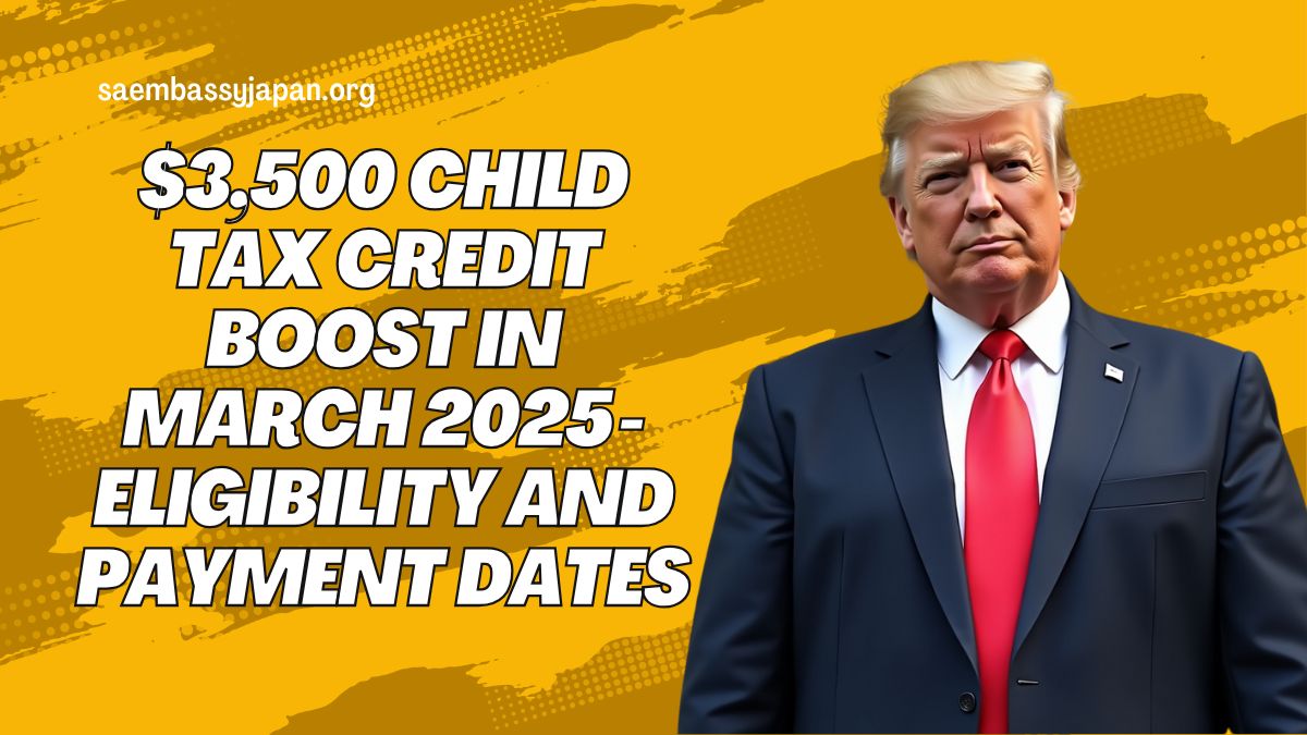 $3,500 Child Tax Credit Boost In March 2025 - Eligibility And Payment Dates