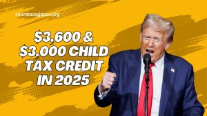 $3,600 & $3,000 Child Tax Credit In 2025