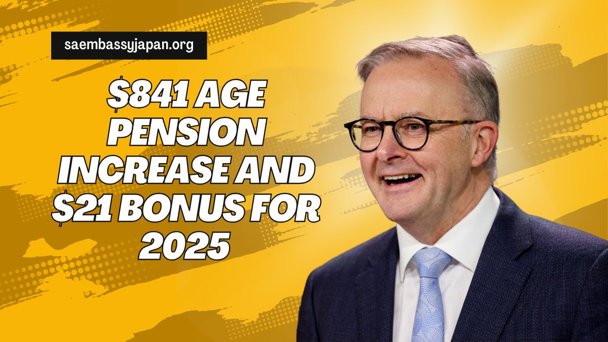 $841 Age Pension Increase and $21 Bonus for 2025 – Complete Payment Schedule & Eligibility Details