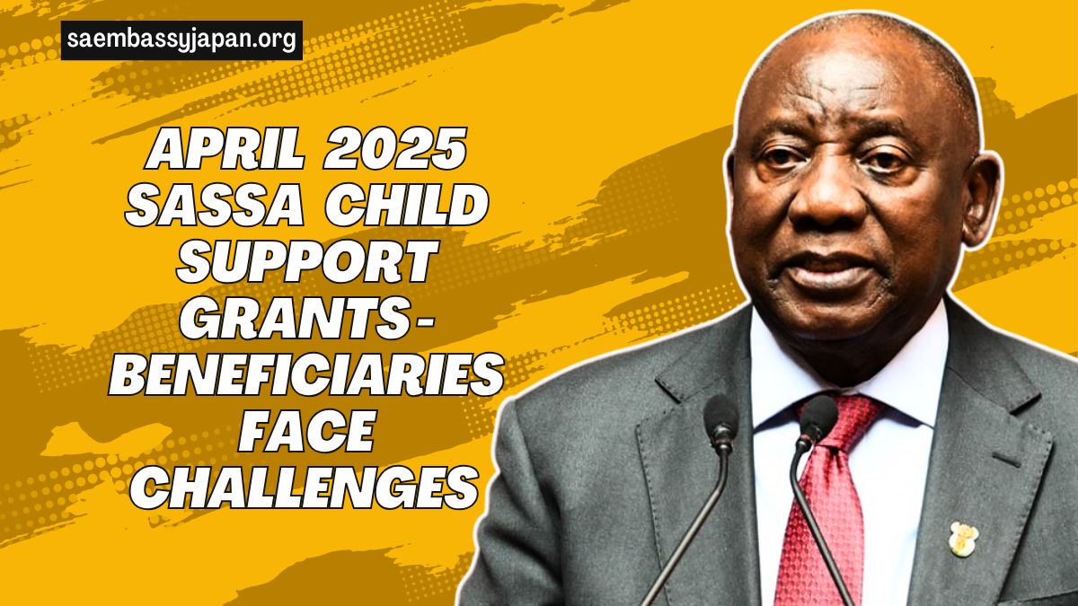 April 2025 SASSA Child Support Grants - Beneficiaries Face Challenges Amid Card Migration