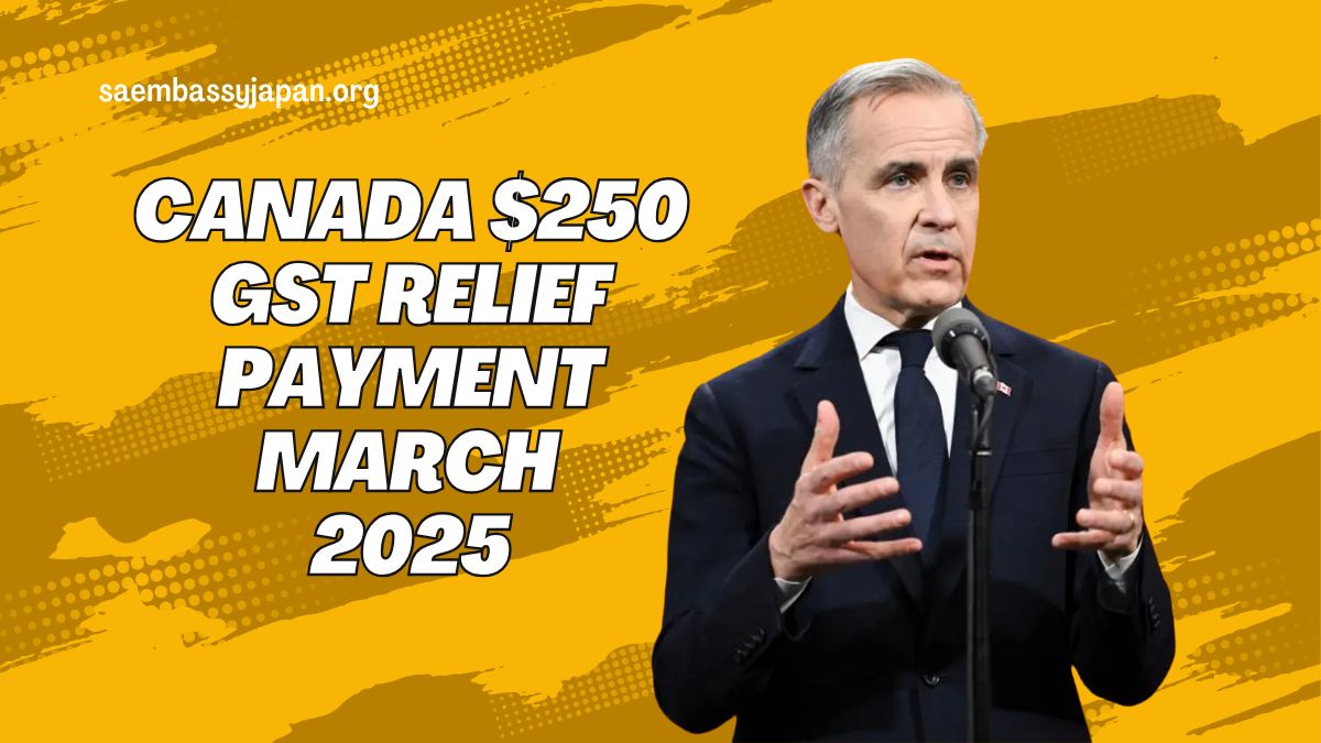 Canada $250 GST Relief Payment March 2025- Eligibility Criteria, Payment Dates