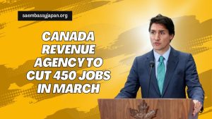 Canada Revenue Agency to Cut 450 Jobs in March