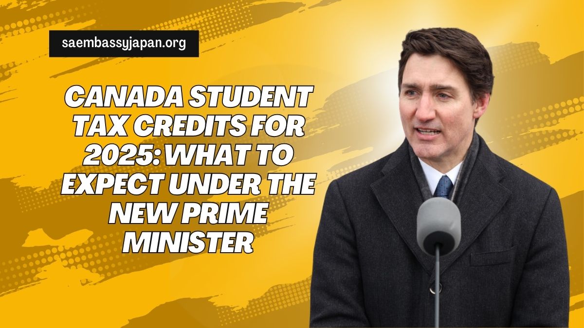 Canada Student Tax Credits for 2025: What to Expect Under the New Prime Minister