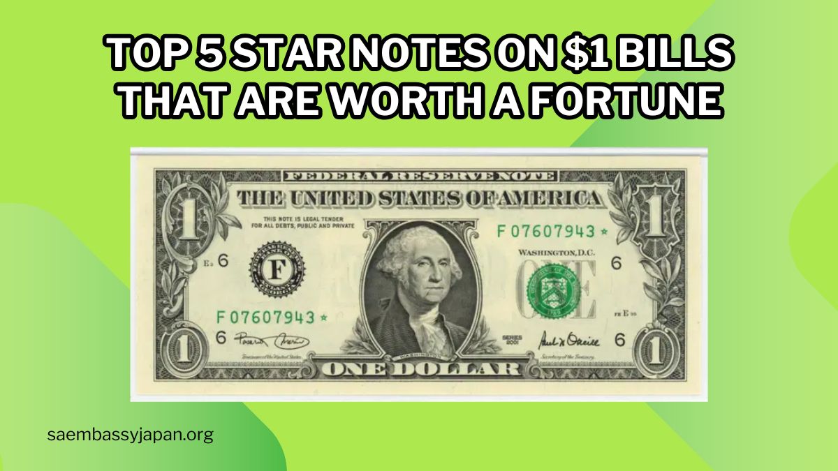 Top 5 Star Notes on $1 Bills That Are Worth a Fortune