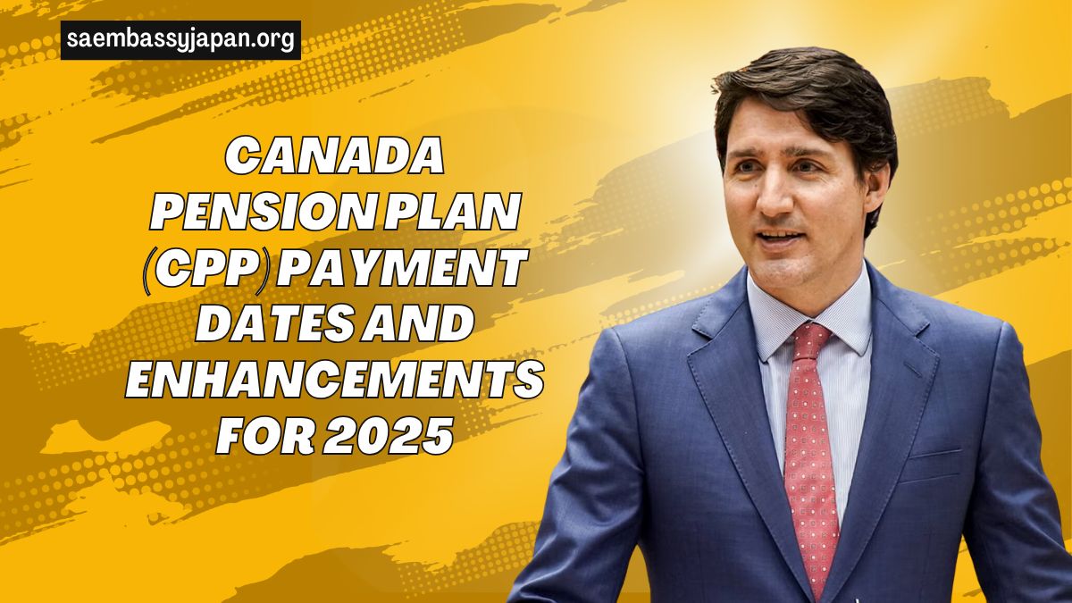 Canada Pension Plan (CPP) Payment Dates And Enhancements For 2025