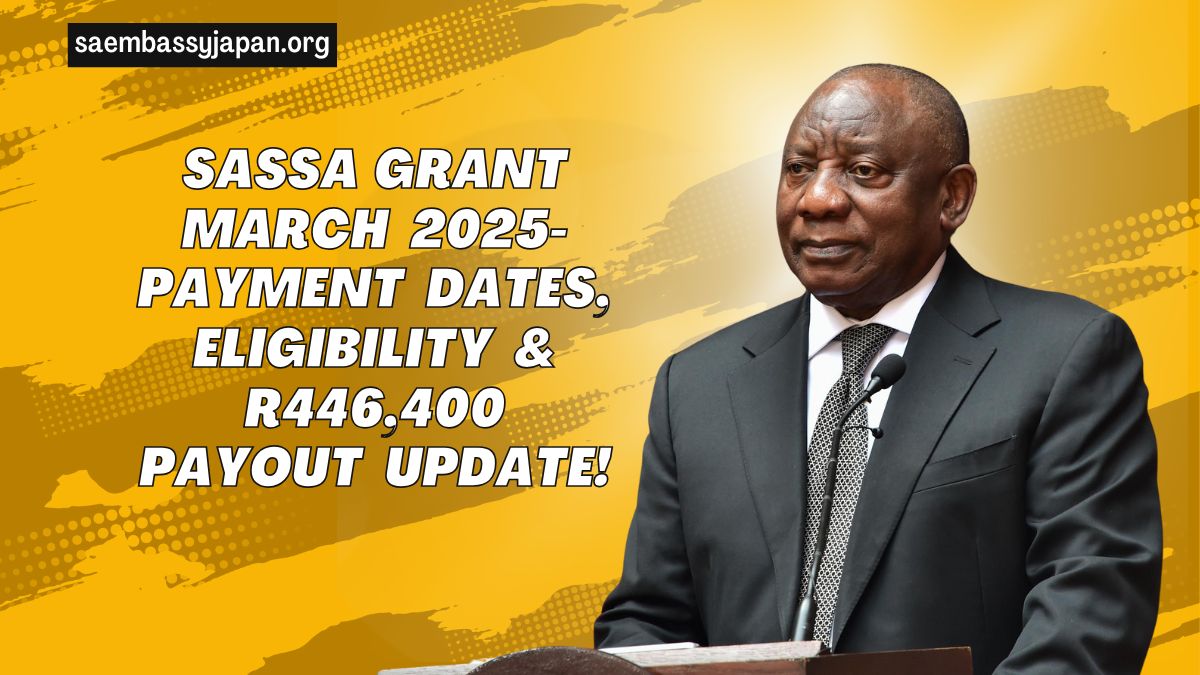 SASSA Grant March 2025- Payment Dates, Eligibility & R446,400 Payout Update!