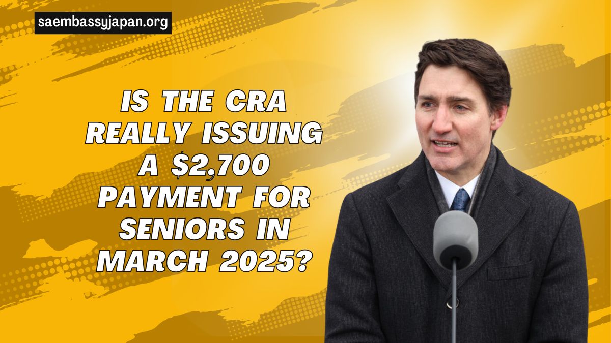 Is The CRA Really Issuing A $2,700 Payment For Seniors In March 2025?