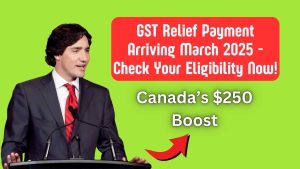 Canada’s $250 Boost GST Relief Payment Arriving March 2025 – Check Your Eligibility Now!