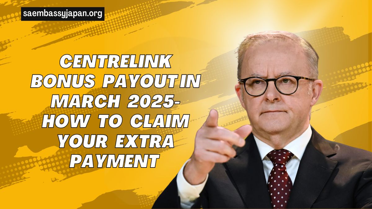 Centrelink Bonus Payout In March 2025- How To Claim Your Extra Payment And See The New Rates