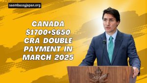 Canada $1700+$650 CRA Double Payment In March 2025 – Eligibility & Payment Details