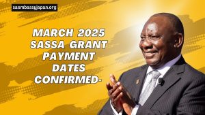 March 2025 SASSA Grant Payment Dates Confirmed- Essential Details For Beneficiaries