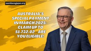 Australia’s Special Payment In March 2025- Claim Up To $1,732.02 – Are You Eligible!