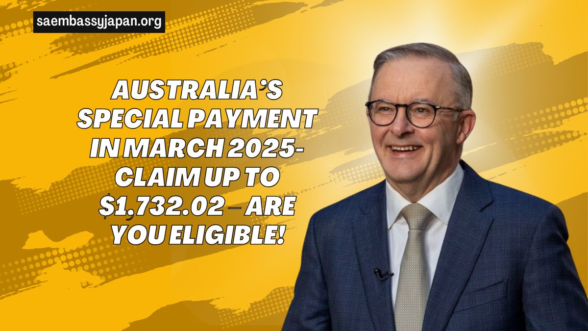 Australia’s Special Payment In March 2025- Claim Up To $1,732.02 – Are You Eligible!