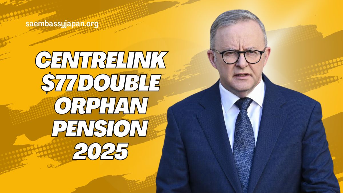 Centrelink $77 Double Orphan Pension 2025 – Explore the Application Process and Updated Eligibility Requirements