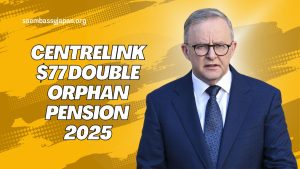 Centrelink $77 Double Orphan Pension 2025 – Explore the Application Process and Updated Eligibility Requirements