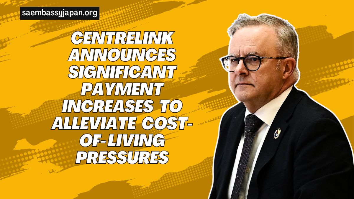 Centrelink Announces Significant Payment Increases To Alleviate Cost-Of- Living Pressures