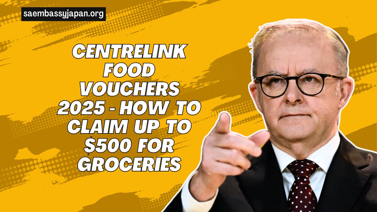 Centrelink Food Vouchers 2025 - How To Claim Up To $500 For Groceries