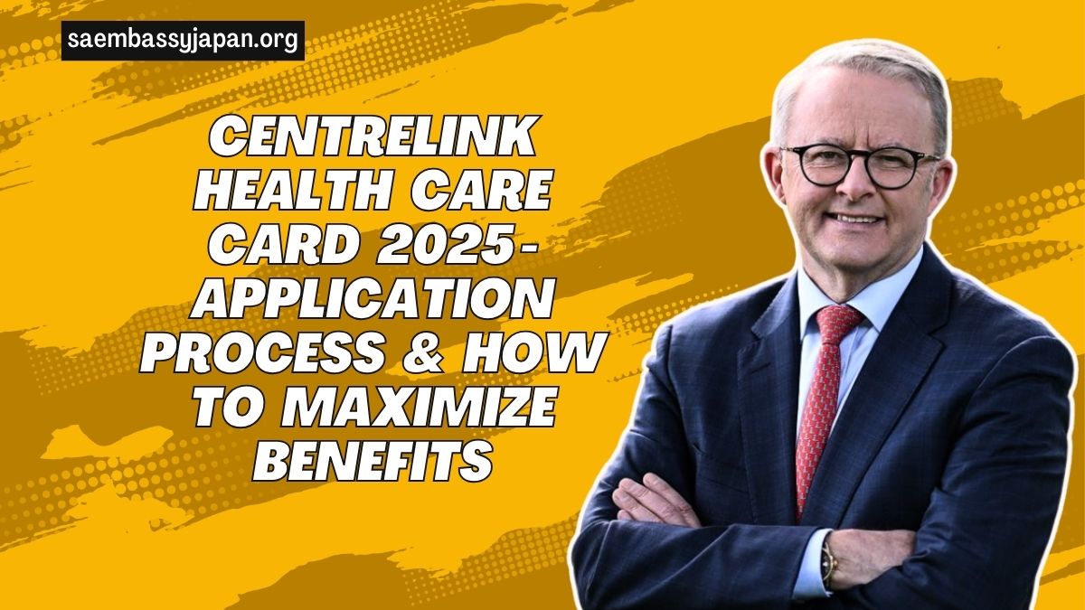 Centrelink Health Care Card 2025 - Application Process & How To Maximize Benefits