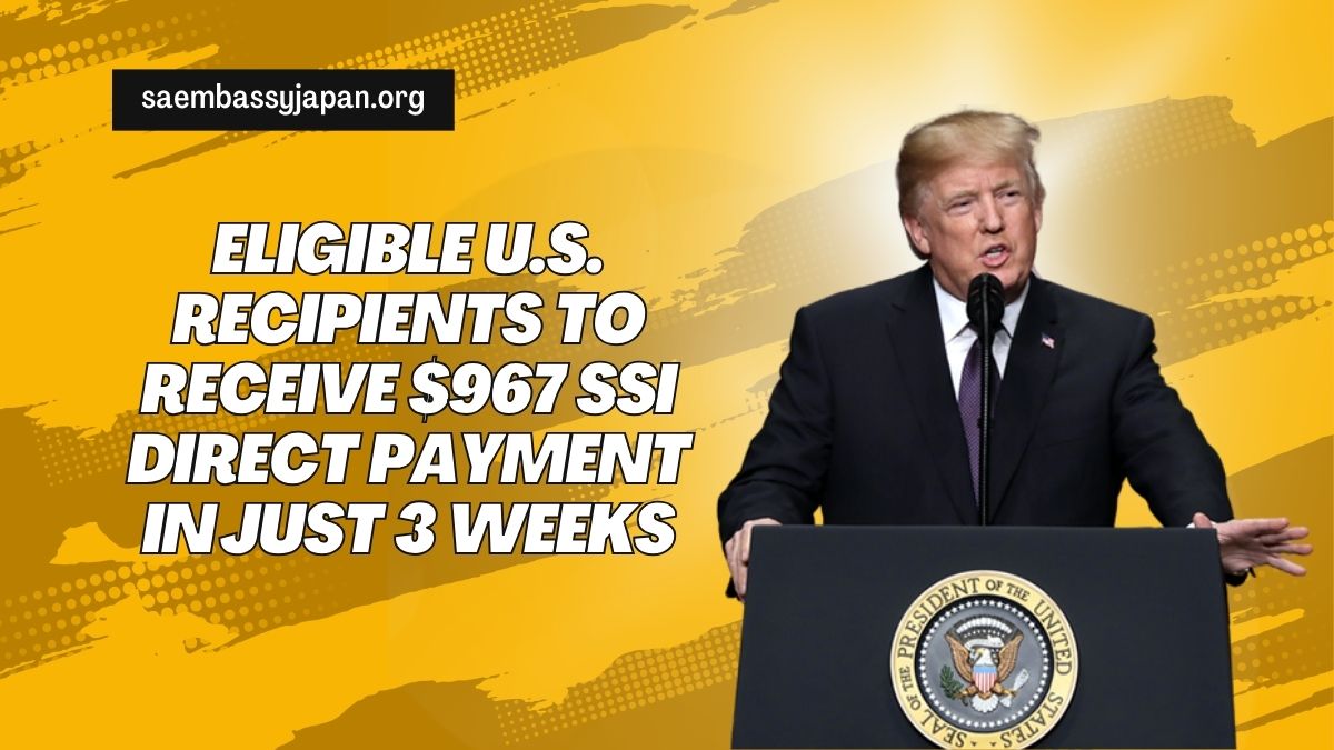 Eligible U.S. Recipients to Receive $967 SSI Direct Payment in Just 3 Weeks