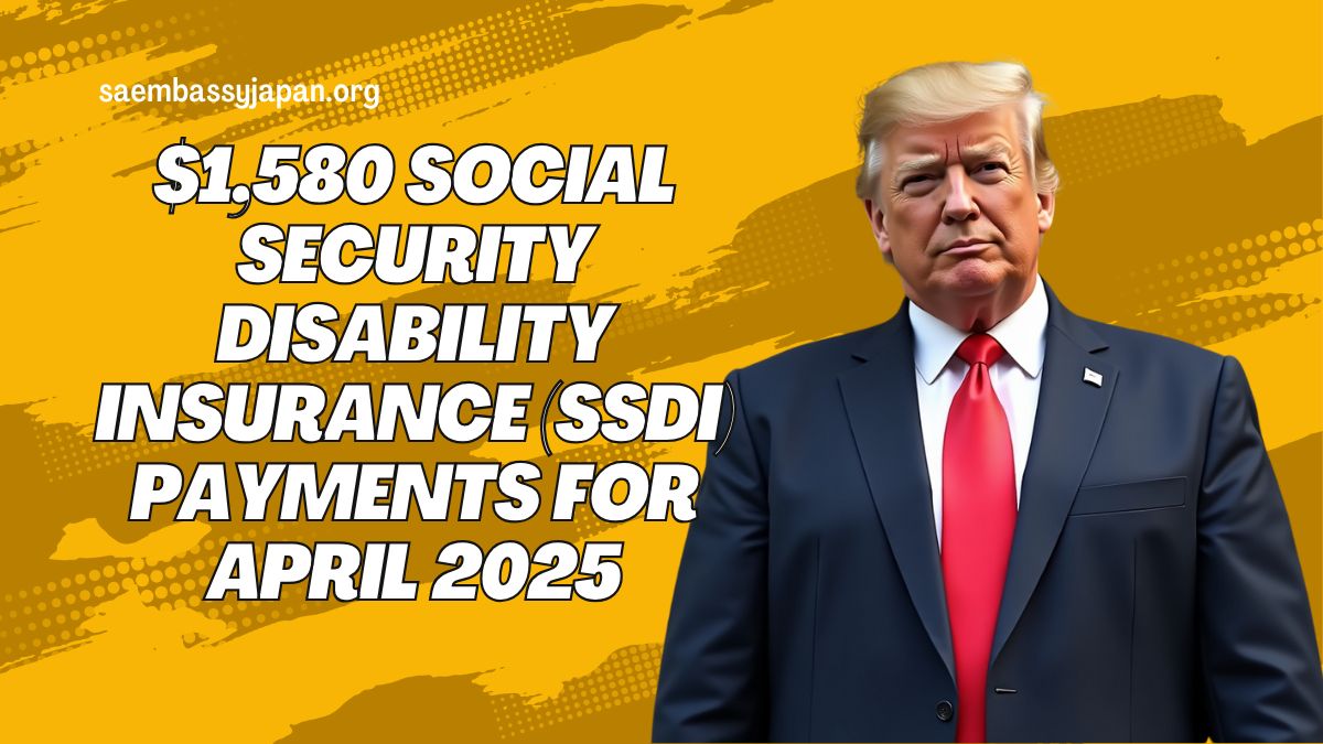 $1,580 Social Security Disability Insurance (SSDI) Payments for April 2025: Key Dates and Amounts