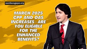 March 2025 CPP And OAS Increases - Are You Eligible For The Enhanced Benefits?