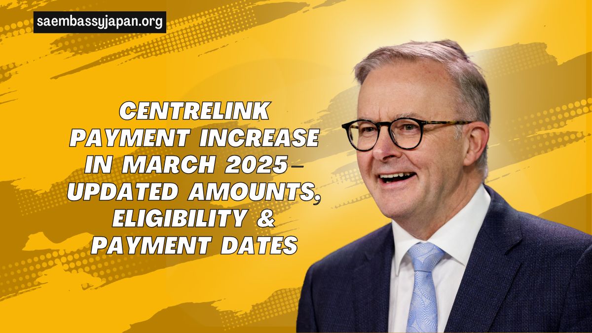 Centrelink Payment Increase In March 2025 – Updated Amounts, Eligibility, Payment Dates & What You Need To Know