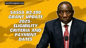 SASSA R2,190 Grant Update 2025 - Eligibility Criteria And Payment Dates