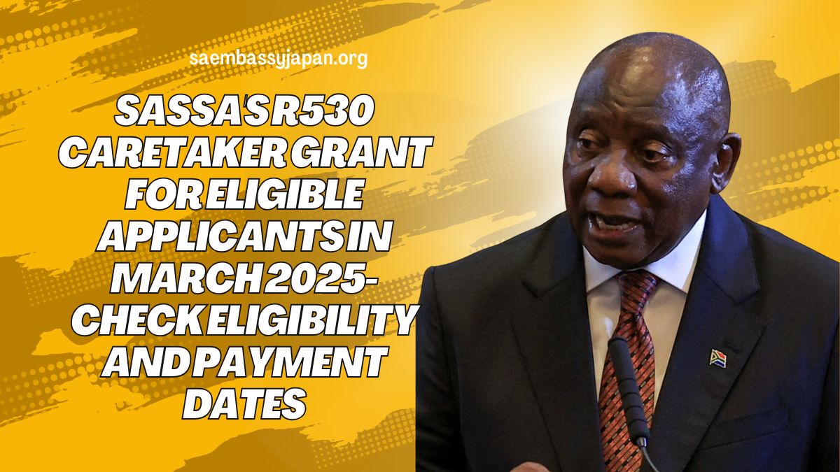 SASSA's R530 Caretaker Grant for Eligible Applicants in March 2025- Check Eligibility and Payment Dates