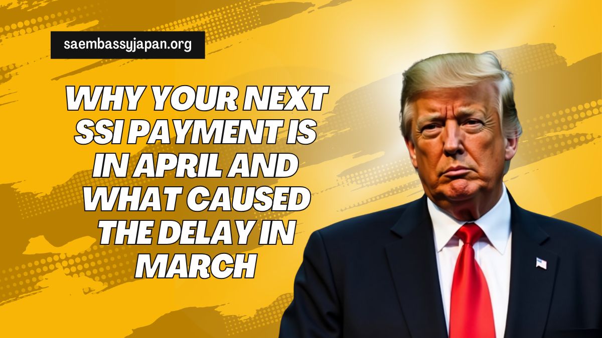 Why Your Next SSI Payment Is in April and What Caused the Delay in March