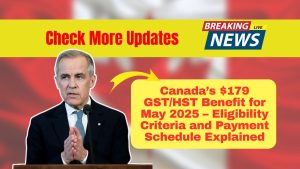 Canada’s $179 GST/HST Credit For May 2025- Who Qualifies And When To Expect Your Payment