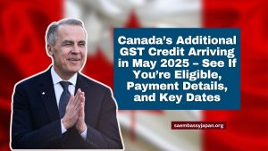 Canada’s Additional GST Credit Arriving in May 2025 – See If You’re Eligible, Payment Details, and Key Dates