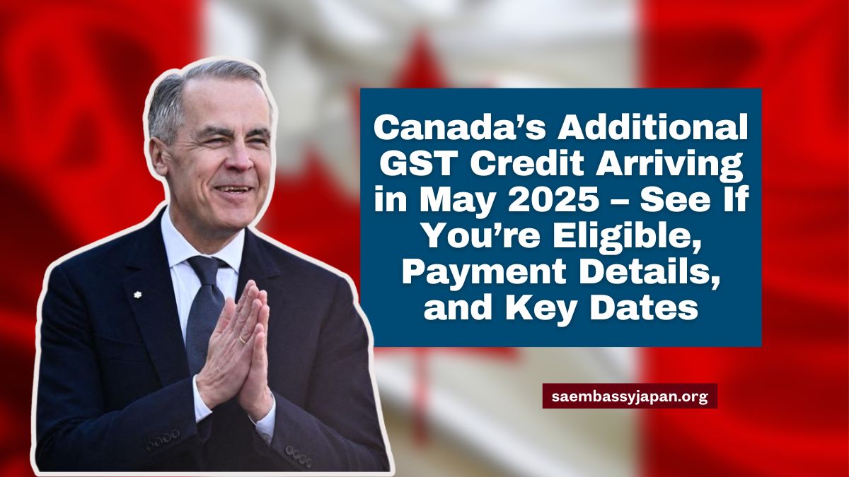 Canada’s Additional GST Credit Arriving in May 2025 – See If You’re Eligible, Payment Details, and Key Dates