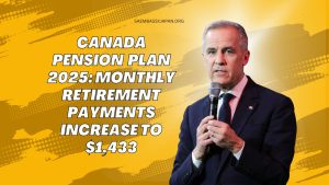 Canada Pension Plan 2025: Monthly Retirement Payments Increase to $1,433