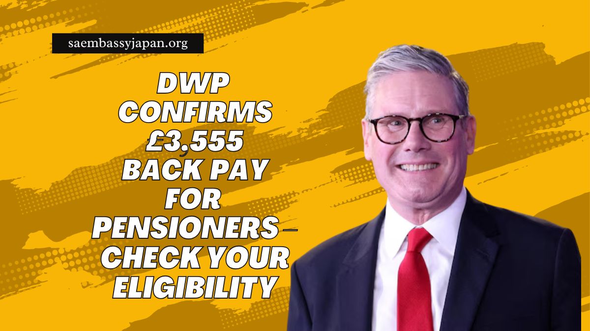 DWP Confirms £3,555 Back Pay For Pensioners – Check Your Eligibility